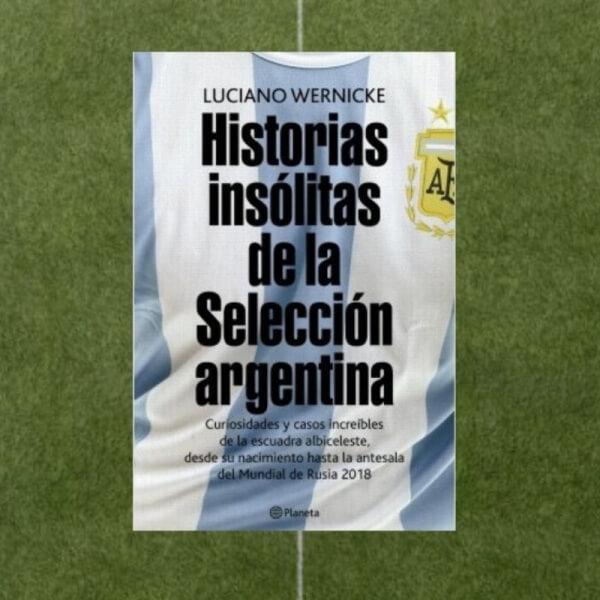 HISTORIAS INSÓLITAS DE LA SELECCIÓN ARGENTINA