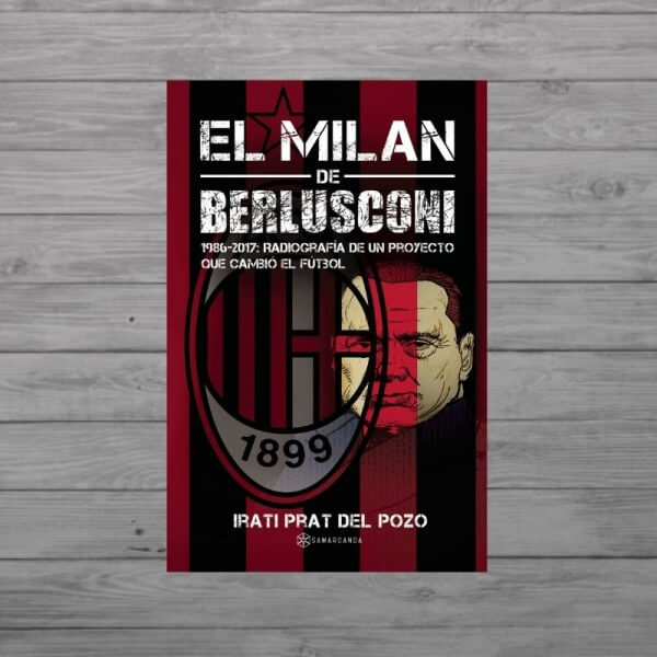 El Milan de Berlusconi 1986-2017