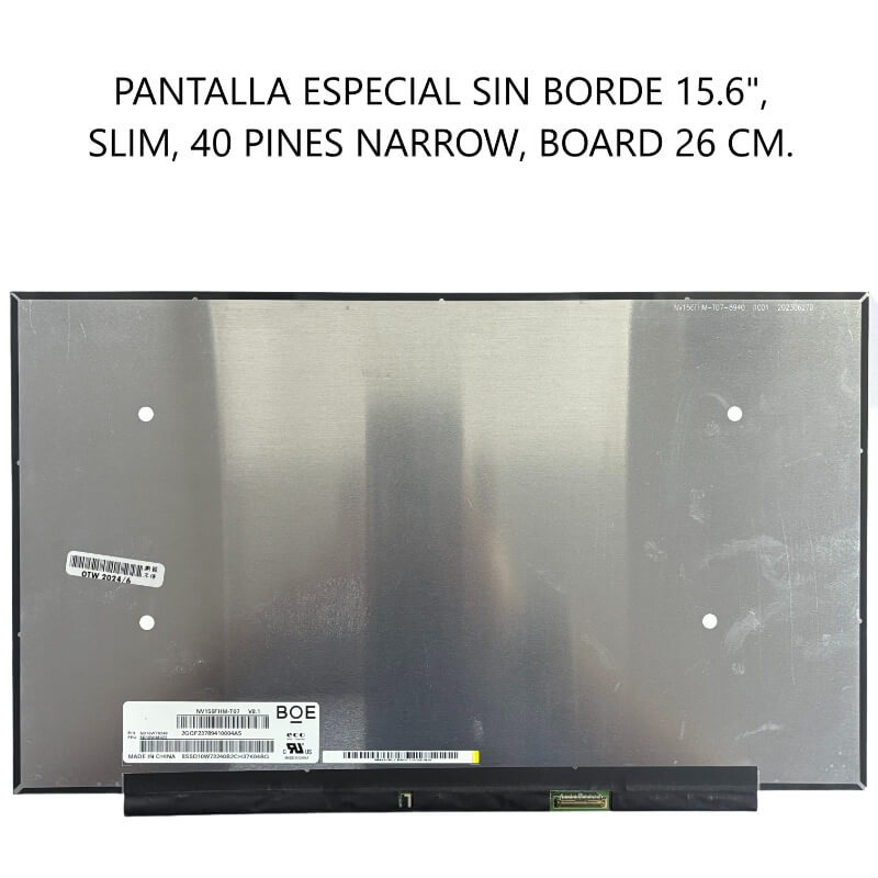 PANTALLA ESPECIAL SIN BORDE 15.6 SLIM 40P NARROW + EDP 26 CM BOARD