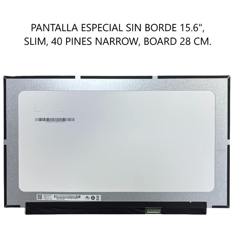 PANTALLA ESPECIAL SIN BORDE 15.6 SLIM 40P NARROW + EDP 28 CM BOARD
