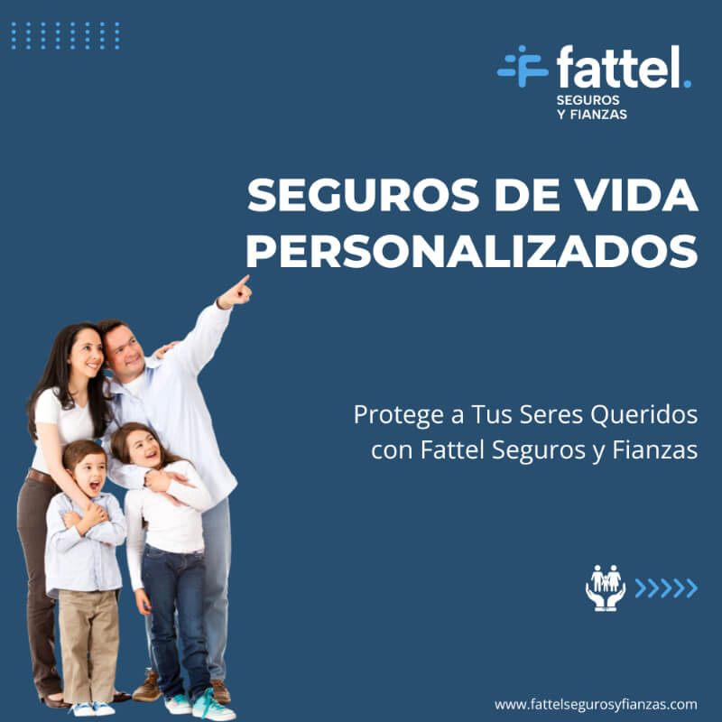 Seguros de Vida Personalizados - Protege a Tus Seres Queridos con Fattel Seguros y Fianzas