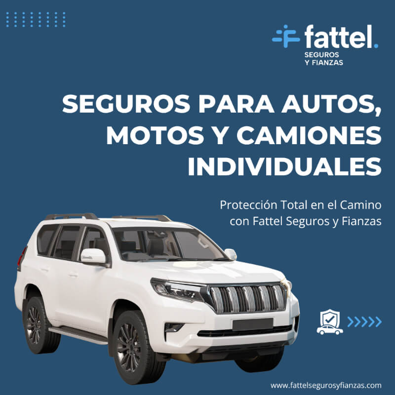 Seguros para Autos, Motos y Camiones Individuales - Protección Total en el Camino con Fattel Seguros y Fianzas