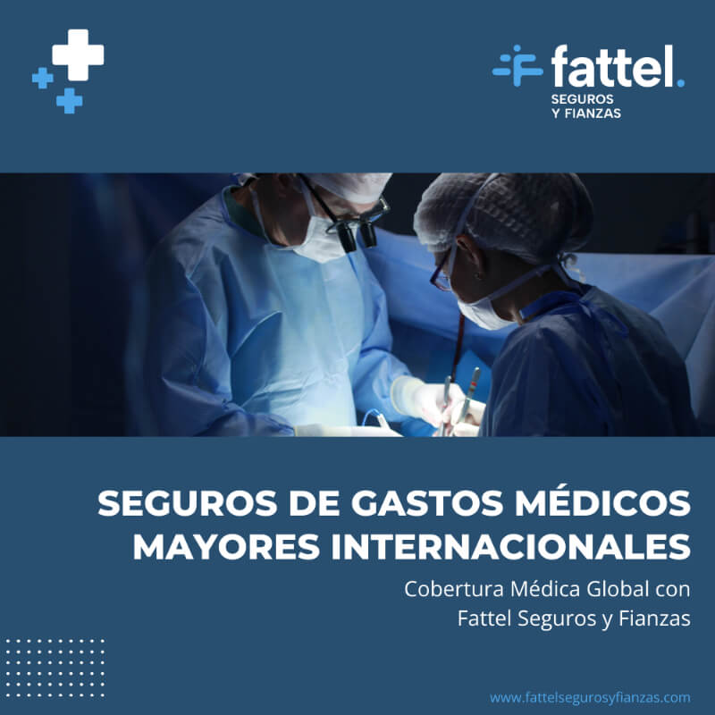 Seguros de Gastos Médicos Mayores Internacionales - Cobertura Médica Global con Fattel Seguros y Fianzas