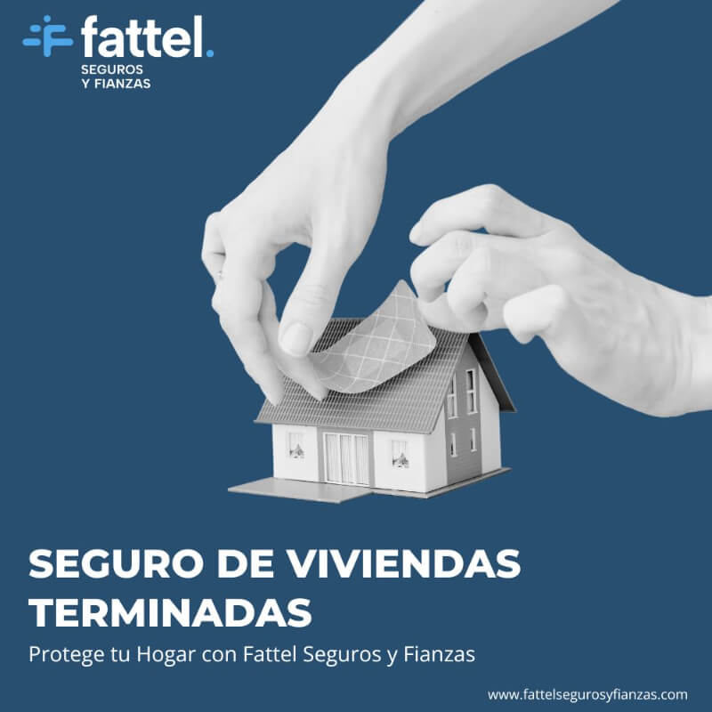 Seguro de Viviendas Terminadas - Protege tu Patrimonio con Fattel Seguros y Fianzas