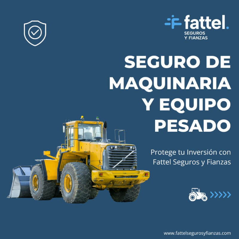 Seguro de Maquinaria y Equipo Pesado - Protege tu Inversión con Fattel Seguros y Fianzas