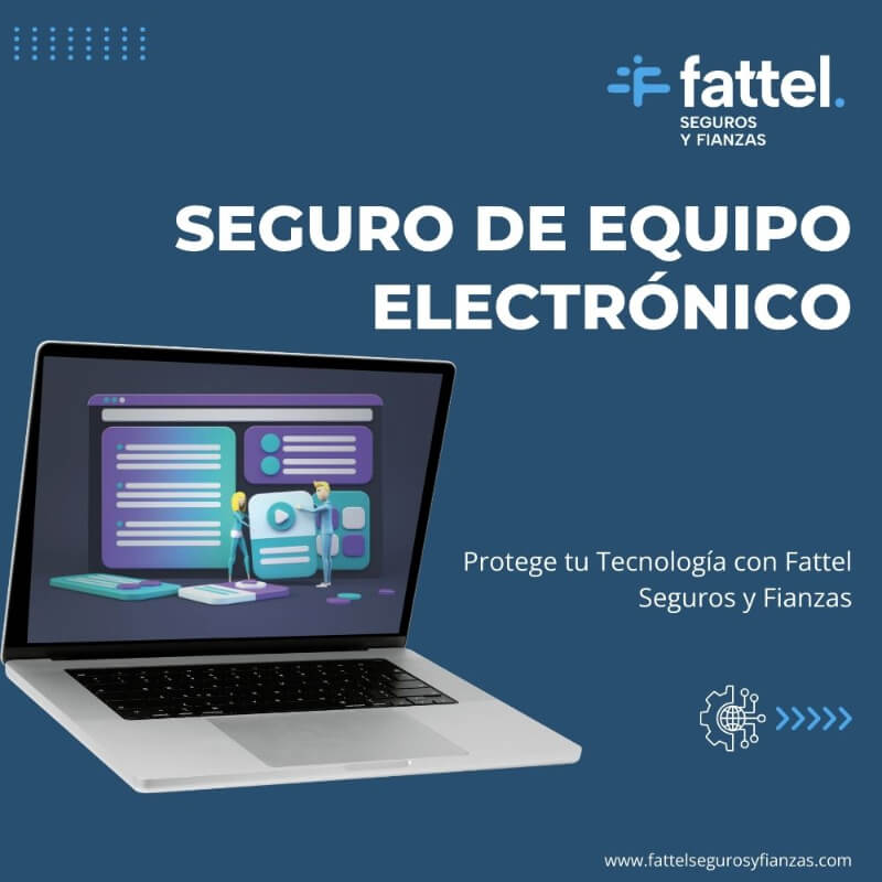 Seguro de Equipo Electrónico - Protege tu Tecnología con Fattel Seguros y Fianzas