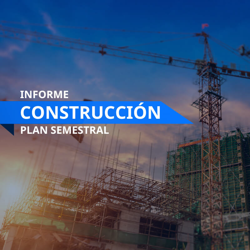 Informe Sectorial Construcción plan semestral | Inteligencia Empresarial