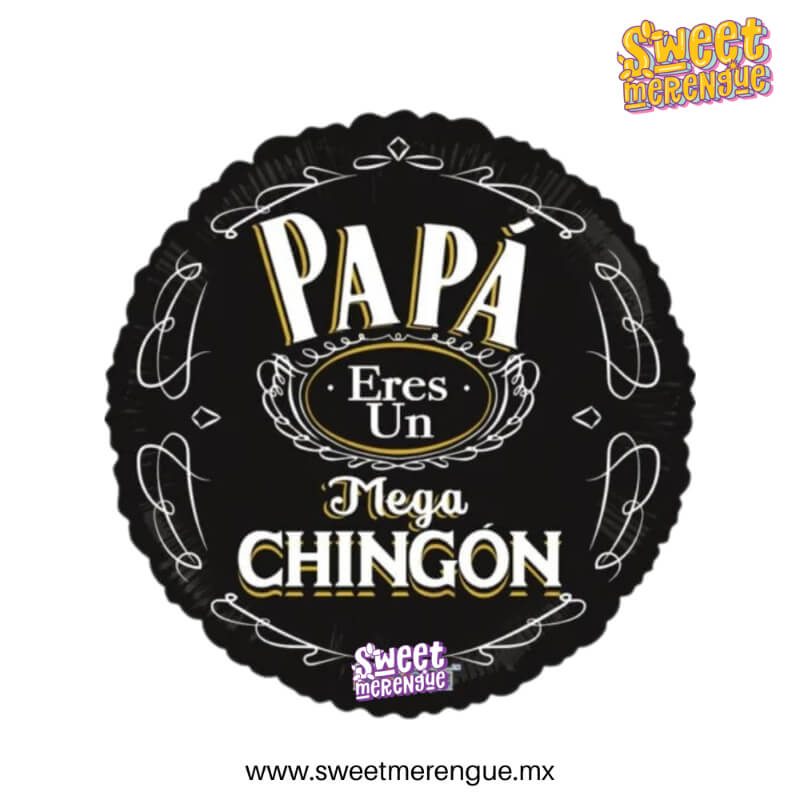 Globo Metálico #18 -Papá, Eres un Mega Chingón- Celebra con Personalidad y Estilo | Sweet Merengue