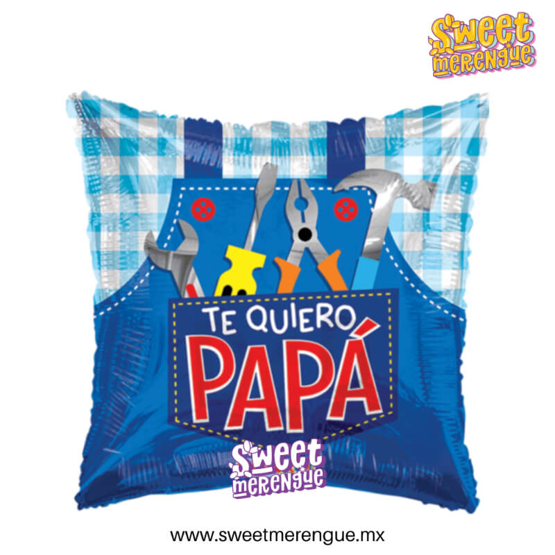Globo Metálico #18 -Te Quiero Papá- con Diseño de Herramientas – Un Homenaje Práctico y Emotivo | Sweet Merengue